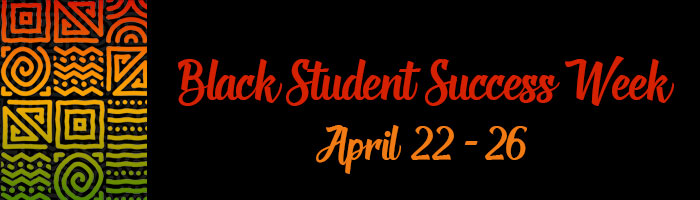 Black Student Success Week April 22-26