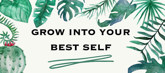 Grow into Your Best Self